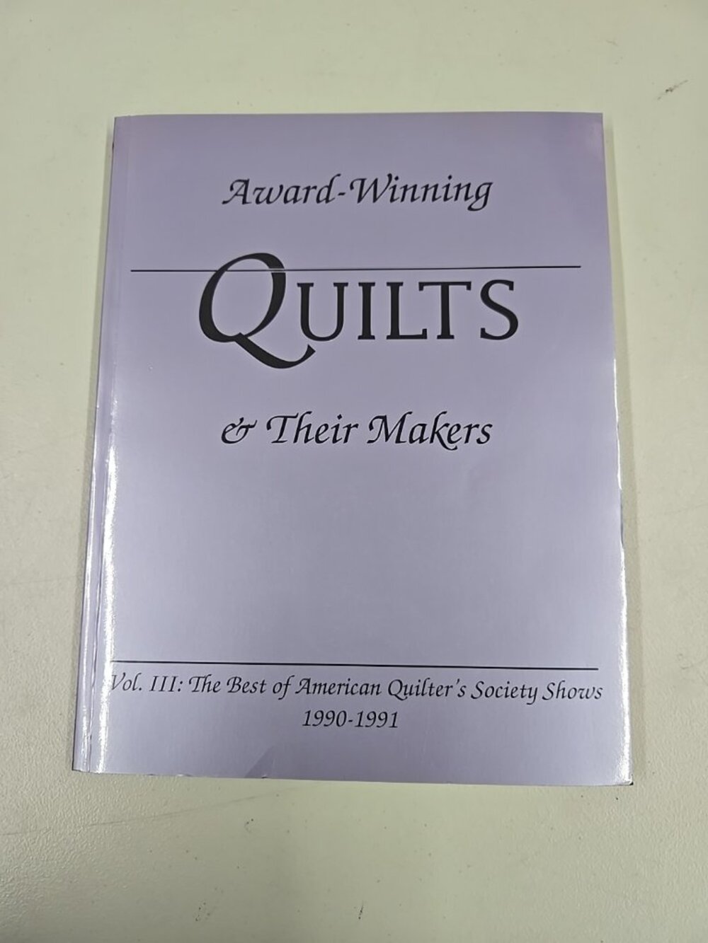 Award-Winning Quilts and Their Makers Vol. III American Quilters Society